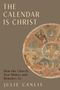 "The Calendar is Christ", "How the Church Year Makes and Remakes Us" von Julie Canlis. Mittelalterliche runde Illustration., Buch