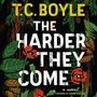 T. C. Boyle: The Harder They Come Lib/E, CD