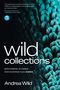 "wild collections", "SPECIMENS, STORIES AND SCIENCE from CSIRO", "Andrea Wild". Hintergrund mit türkisfarbenen Federn., Buch