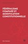 Dave Guénette: Fédéralisme Comparé Et Modification Constitutionnelle, Buch