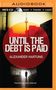 Alexander Hartung: Until the Debt Is Paid, MP3