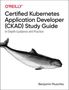 Benjamin Muschko: Certified Kubernetes Application Developer (CKAD) Study Guide, Buch