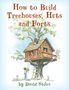 David Stiles: How to Build Treehouses, Huts and Forts, Buch