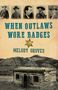 Melody Groves: When Outlaws Wore Badges, Buch