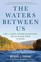 Michael J Tougias: The Waters Between Us, Buch