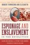 Claire Bellerjeau: Espionage and Enslavement in the Revolution: The True Story of Robert Townsend and Elizabeth, Buch