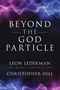 Leon M. Lederman: Beyond the God Particle, Buch