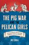 Joe Cuhaj: The Pig War and the Pelican Girls, Buch