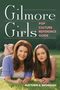Matt Browning: Gilmore Girls Pop Culture Reference Guide, Buch
