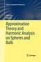Yuan Xu: Approximation Theory and Harmonic Analysis on Spheres and Balls, Buch