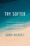Aundi Kolber: Try Softer, Buch