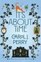 "Cover to be revealed soon!" IT'S ABOUT TIME, by Carol J. Perry. Unten ein blaues Logo mit stilisiertem Buch.