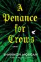 Text: „A Penance for Crows“, „by Shannon Morgan“, „Cover to be revealed soon!“. Illustration: Schwarzer Hintergrund, Buchlogo., Buch