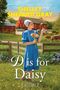Text: "SHELLEY SHEPARD GRAY", "D is for Daisy", "Amish ABCs". 
Szene: Frau in blauem Kleid mit Blumen vor roter Scheune.