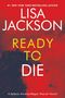 Text: "#1 New York Times Bestselling Author. Lisa Jackson. Ready to Die. A Selena Alvarez/Regan Pescoli Novel." Rotes Cover mit Frau.