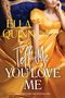 Text "Cover to be revealed soon!", "TELL ME YOU LOVE ME", "by Ella Quinn". Schwarzes Design mit einem Logo unten.