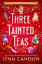 Der Text lautet: "A Kitchen Witch Mystery. Three Tainted Teas. New York Times Bestselling Author Lynn Cahoon." Farbenfrohe Illustrationen mit Magie- und Teesymbolen schmücken den Hintergrund.