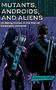 James A. Tyner: Mutants, Androids, and Aliens, Buch