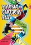 "Futures of Cartoons Past" in großen Lettern. Drei Figuren in Comicstil, eine mit Laserblick. Bunte, dynamische Comic-Ästhetik.