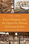 Daniel A Morris: Morris, D: Force, Religion, and the Quest for African Americ, Buch