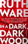 Ruth Ware: In a Dark, Dark Wood, Buch, Buch