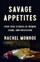 Rachel Monroe: Savage Appetites: Four True Stories of Women, Crime, and Obsession, Buch