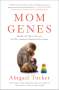 Abigail Tucker: Mom Genes, Buch