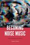 Stephen Graham: Becoming Noise Music, Buch