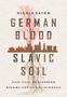 Nicole Eaton: German Blood, Slavic Soil, Buch