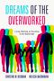Christine M. Beckman: Dreams of the Overworked: Living, Working, and Parenting in the Digital Age, Buch