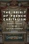 Charly Coleman: The Spirit of French Capitalism: Economic Theology in the Age of Enlightenment, Buch