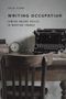 Julia Elsky: Writing Occupation: Jewish Émigré Voices in Wartime France, Buch
