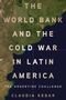 Claudia Kedar: The World Bank and the Cold War in Latin America, Buch