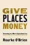 Texte: "GIVE PLACES MONEY", "Investing in a More Equal America", "Rourke O'Brien". Beige Hintergrund, schwarze und goldene Schrift.
