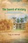 Troy J H Andrade: The Sword of History, Buch