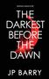 Jp Barry: The Darkest Before the Dawn, Buch