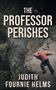 "The Professor Perishes" und "Judith Fournie Helms" in Großbuchstaben. Ein Mann liegt leblos auf einem Felsvorsprung., Buch