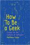 Matthew Fuller: How to Be a Geek, Buch