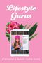 Stephanie A. Baker: Lifestyle Gurus: Constructing Authority and Influence Online, Buch
