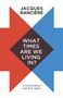 Jacques Rancière: What Times Are We Living In?: A Conversation with Eric Hazan, Buch