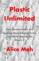 Alice Mah: Plastic Unlimited, Buch