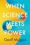 Geoff Mulgan: When Science Meets Power, Buch