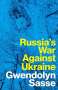Gwendolyn Sasse: Russia's War Against Ukraine, Buch