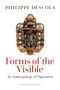 Philippe Descola: Forms of the Visible, Buch