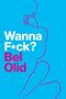 Bel Olid: Wanna Fuck?, Buch