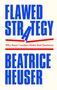 Beatrice Heuser: Flawed Strategy, Buch