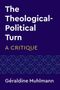 Text in großen Buchstaben: "The Theological-Political Turn: A Critique" von Géraldine Muhlmann. Geometrisches Muster unten.