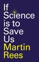 "If Science is to Save Us Martin Rees" steht in weiß und gelb auf dunkelblauem Hintergrund. Oben ist eine funkelnde Sternenform.