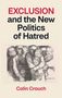 EXCLUSION and the New Politics of Hatred. Colin Crouch. Illustration von Menschen, die sich eng aneinander schmiegen.