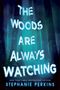 Stephanie Perkins: The Woods are Always Watching, Buch